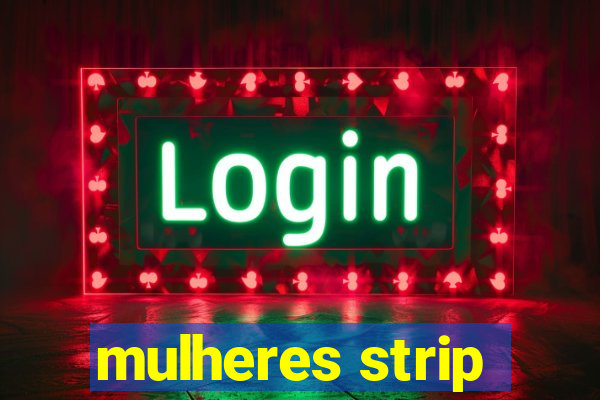 mulheres strip